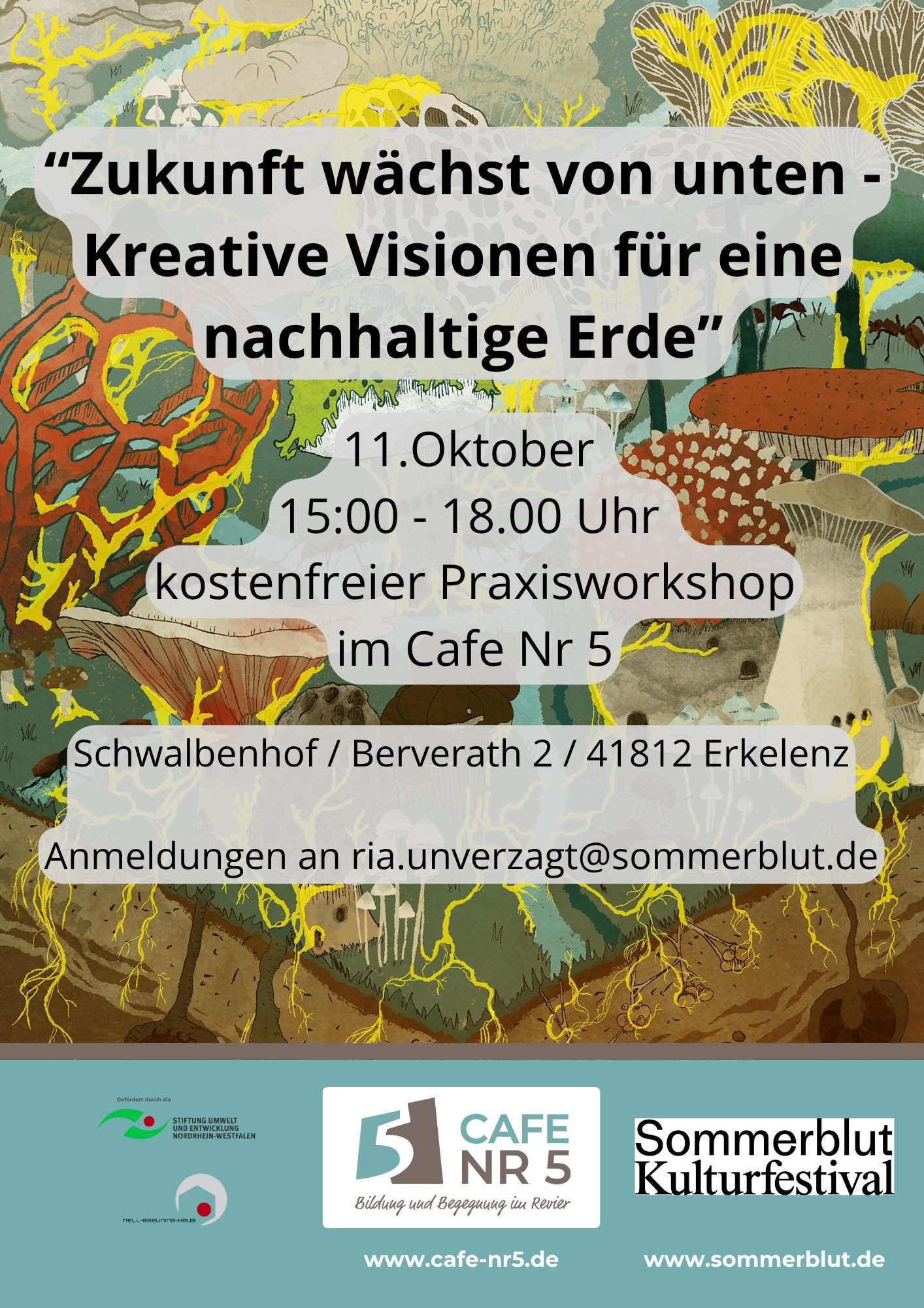 Plakat für einen kostenlosen Praxisworkshop 'Zukunft wächst von unten - Kreative Visionen für eine nachhaltige Erde' am 11. Oktober von 15 bis 18 Uhr im Cafe Nr 5, Schwalbenhof, Berverath 2, Erkelenz, mit Anmeldungsadresse und Logos von Cafe Nr 5 und Sommerblut Kulturfestival